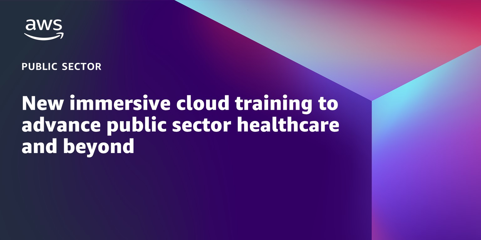 New immersive cloud training to advance public sector healthcare and beyond