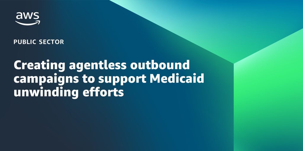 Creating agentless outbound campaigns to support Medicaid unwinding efforts