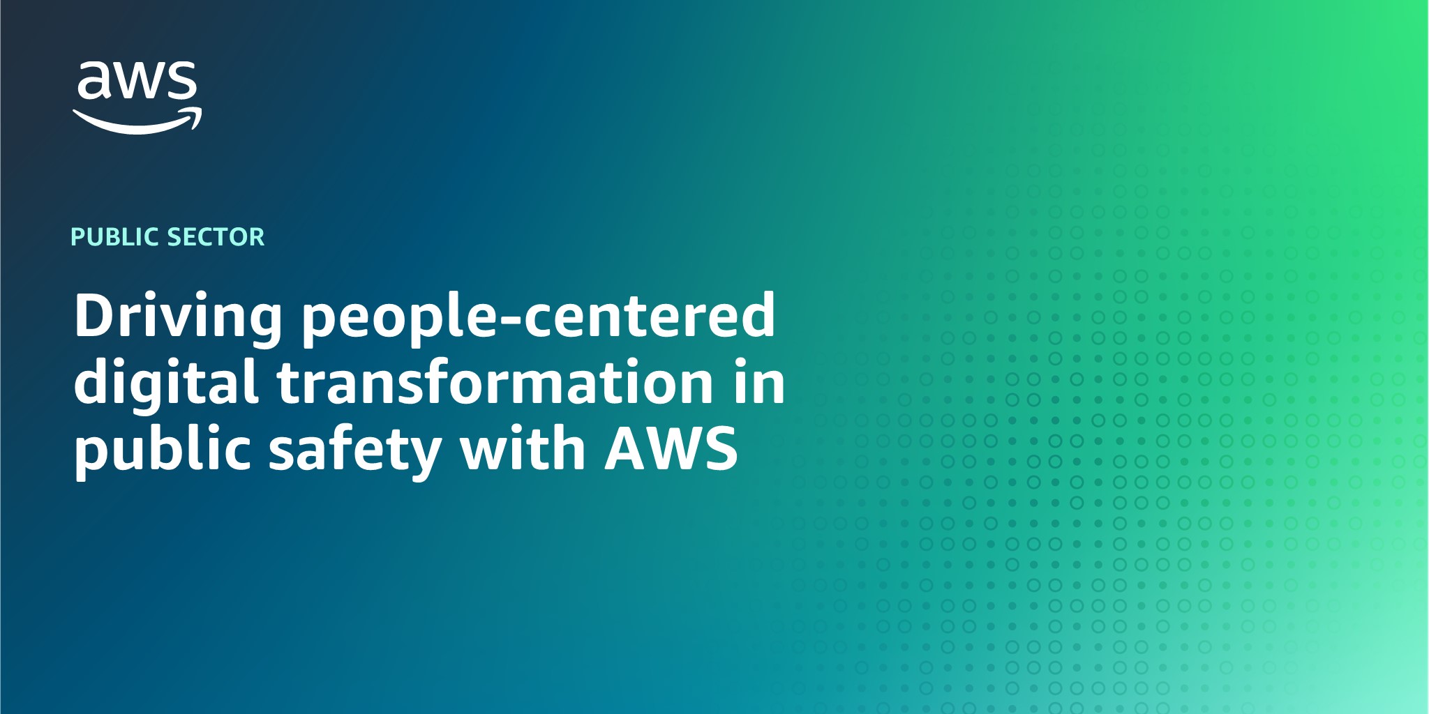 Driving people-centered digital transformation in public safety with AWS