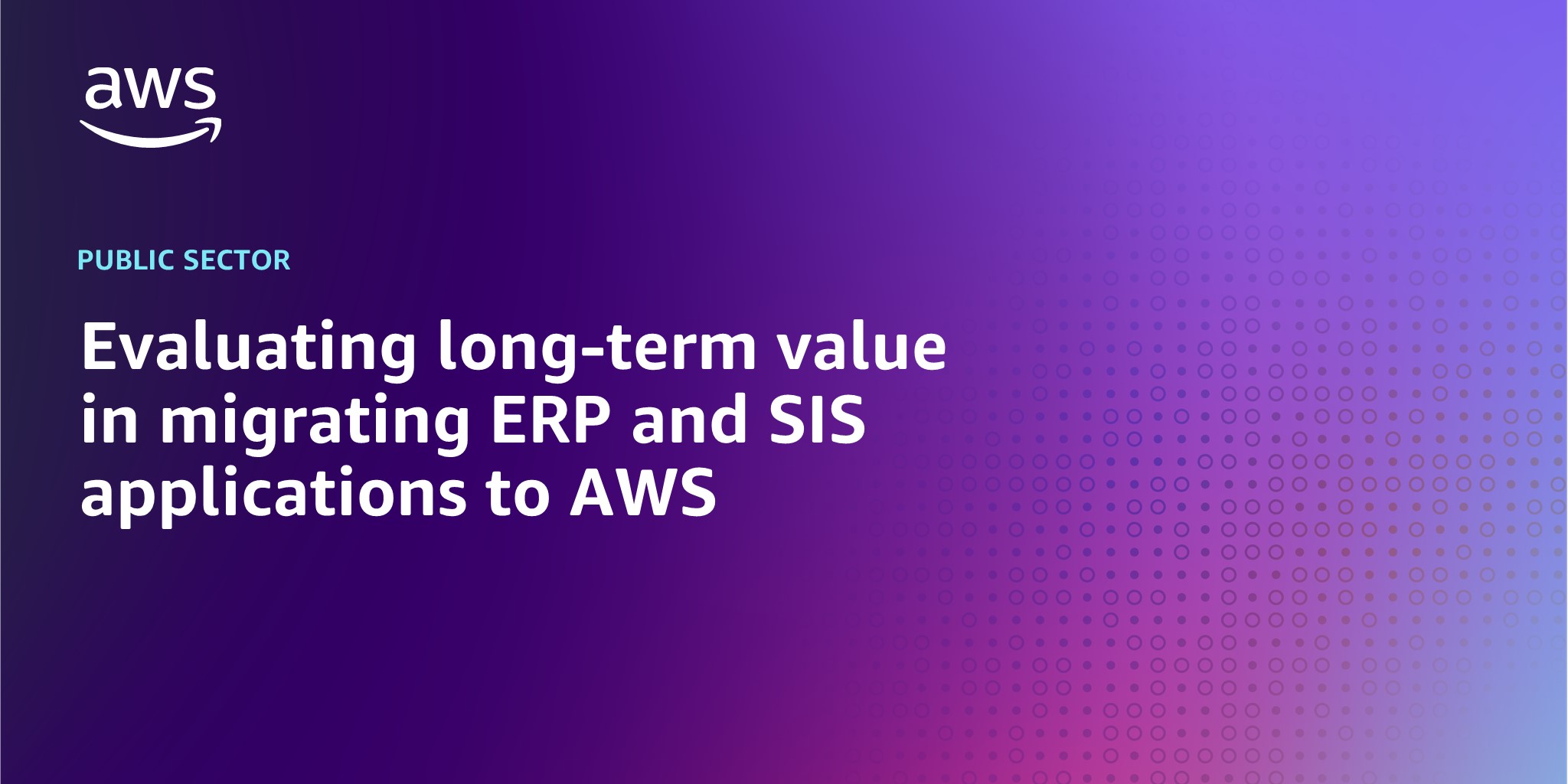 Evaluating long-term value in migrating ERP and SIS applications to AWS