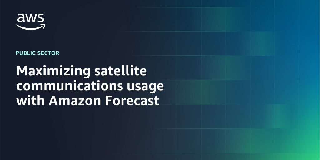 Maximizing satellite communications usage with Amazon Forecast