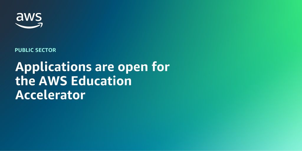 Applications are open for the AWS Education Accelerator