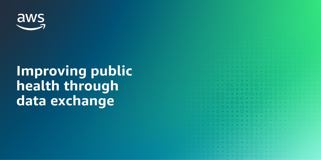 AWS branded background with text overlay saying "Improving public health through data exchange"