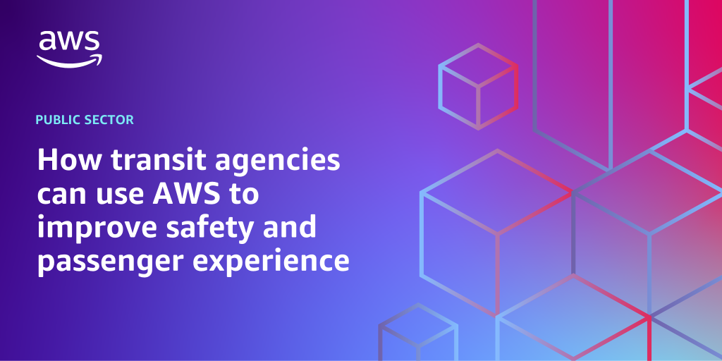 AWS branded background with text overlay that says "How transit agencies can use AWS to improve safety and passenger experience"