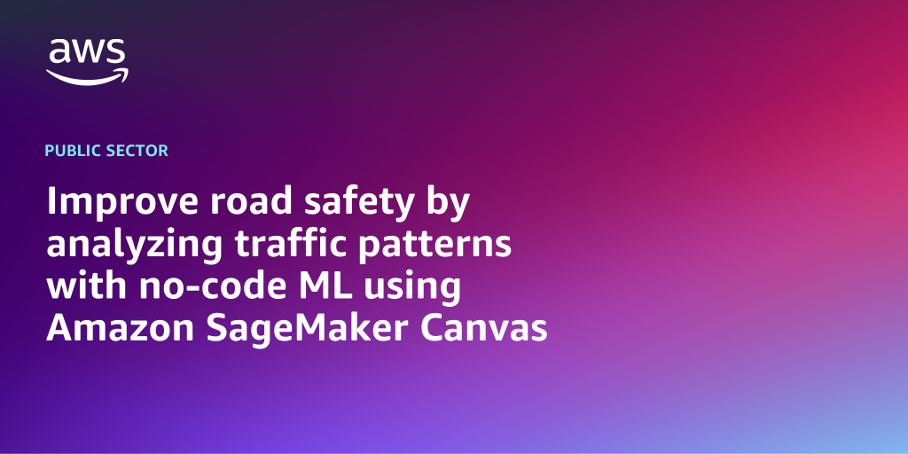 AWS branded background with text overlay that says "Improve road safety by analyzing traffic patterns with no-code ML using Amazon SageMaker Canvas"