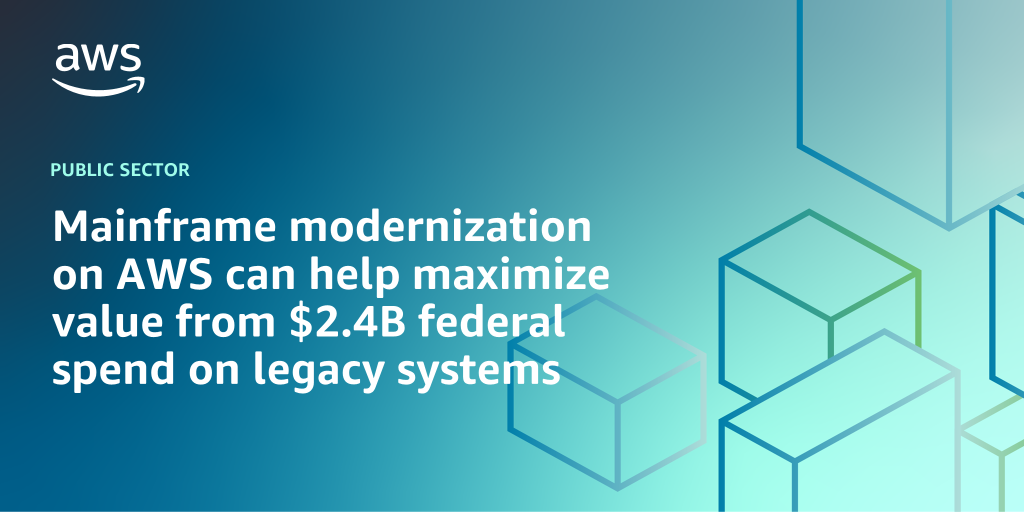 AWS branded background with text overlay that says "Mainframe modernization on AWS can help maximize value from $2.4B federal spend on legacy systems"