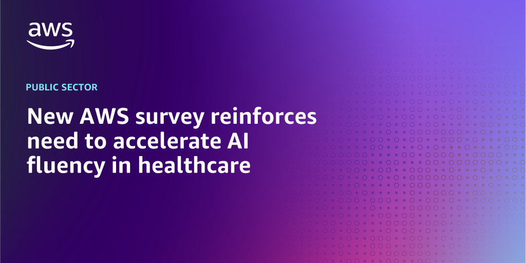 AWS branded background graphic with text overlay that says "New AWS survey reinforces need to accelerate AI fluency in healthcare"