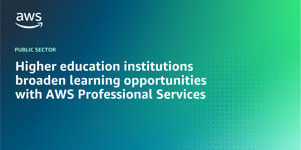 AWS branded background design with text overlay that says "Higher education institutions broaden learning opportunities with AWS Professional Services"