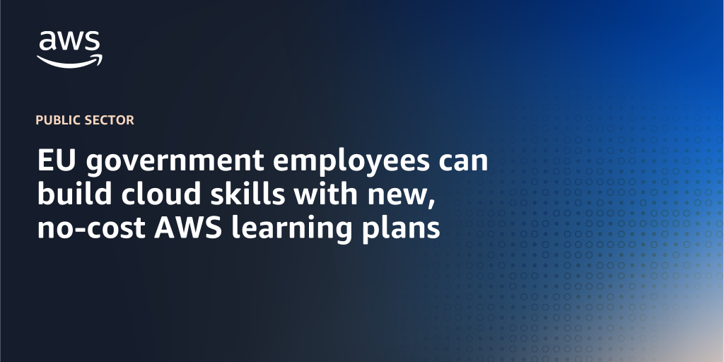 AWS branded background design with text overlay that says "EU government employees can build cloud skills with new, no-cost AWS learning plans"