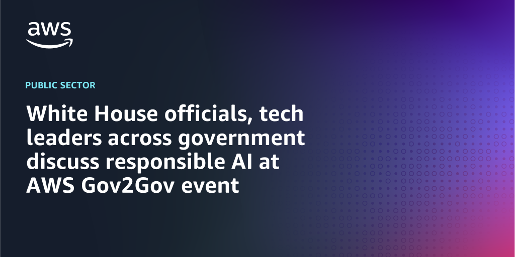 AWS branded background design with text overlay that says "White House officials, tech leaders across government discuss responsible AI at AWS Gov2Gov event"