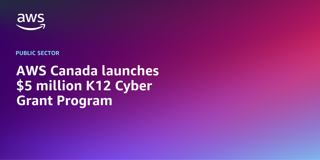 AWS branded background design with text overlay that says "AWS Canada launches $5 million K12 Cyber Grant Program"