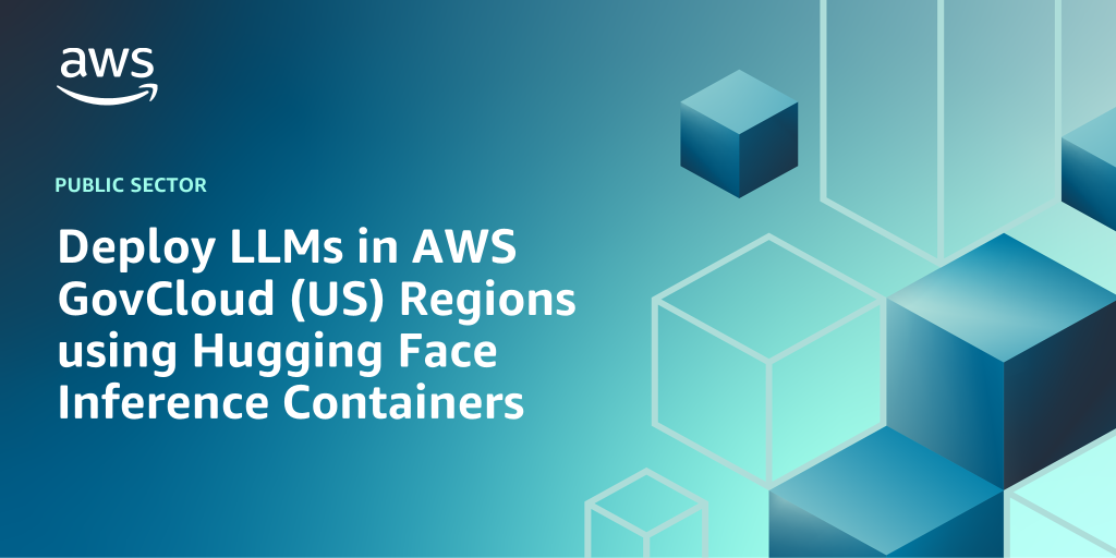 AWS branded background design with text overlay that says "Deploy LLMs in AWS GovCloud (US) Regions using Hugging Face Inference Containers"