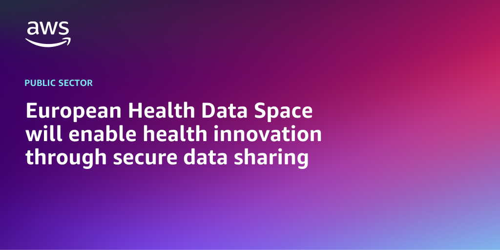 AWS branded background design with text overlay that says "European Health Data Space will enable health innovation through secure data sharing"