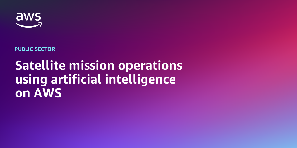 AWS branded background text with text overlay that says "Satellite mission operations using artificial intelligence on AWS"