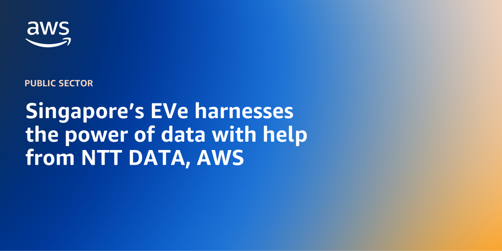 AWS branded background design with text overlay that says "Singapore’s EVe harnesses the power of data with help from NTT DATA, AWS"