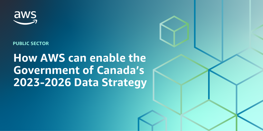 AWS branded background design with text overlay that says "How AWS can enable the Government of Canada’s 2023-2026 Data Strategy"