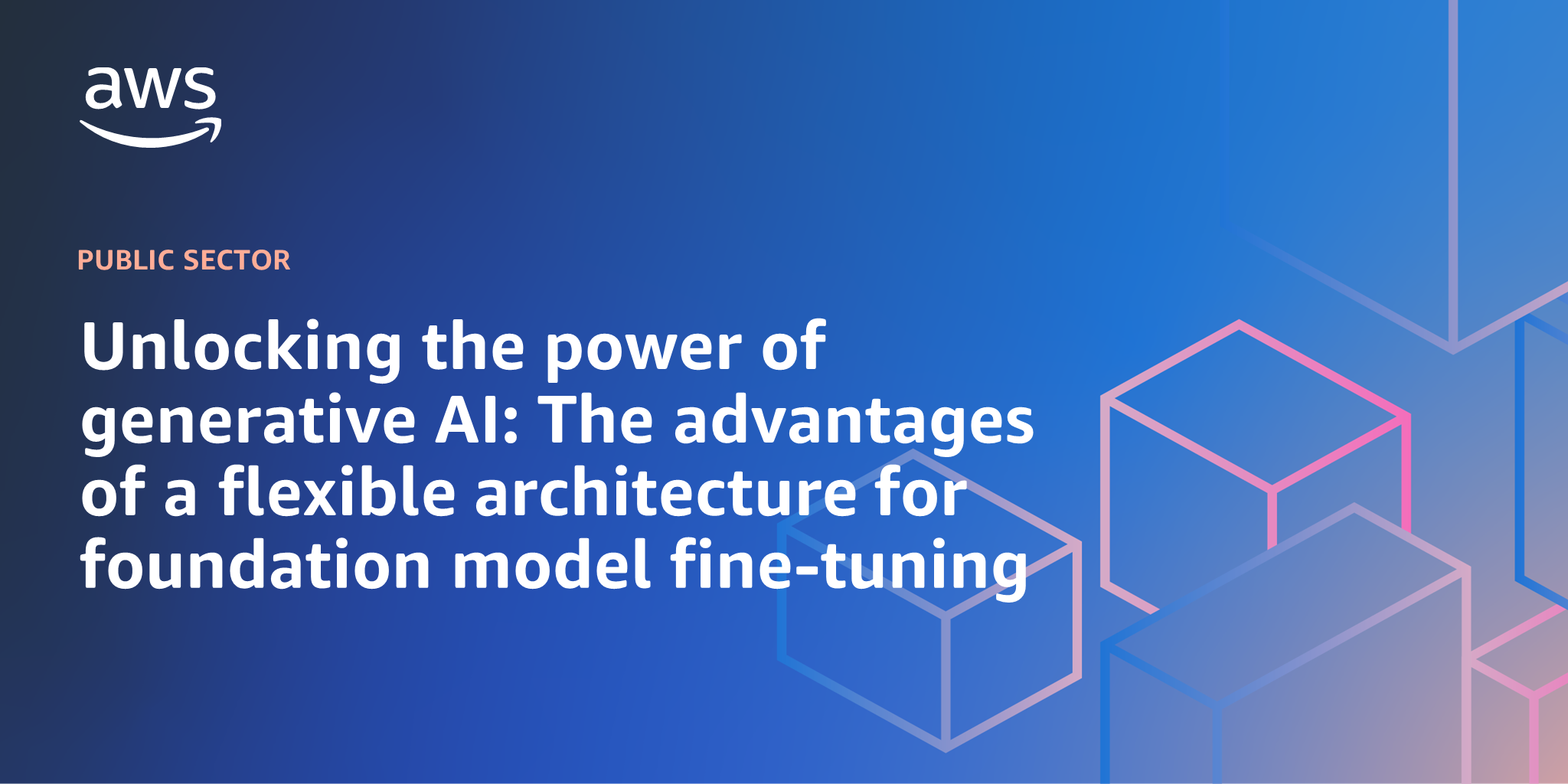 AWS branded background with text overlay that says "Unlocking the power of generative AI: The advantages of a flexible architecture for foundation model fine-tuning"