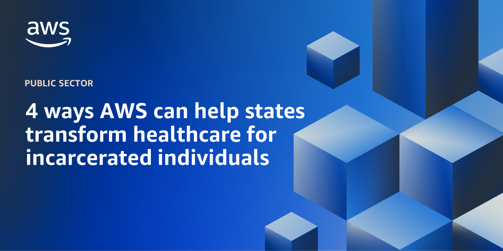 AWS branded background design with text overlay that says "4 ways AWS can help states transform healthcare for incarcerated individuals"