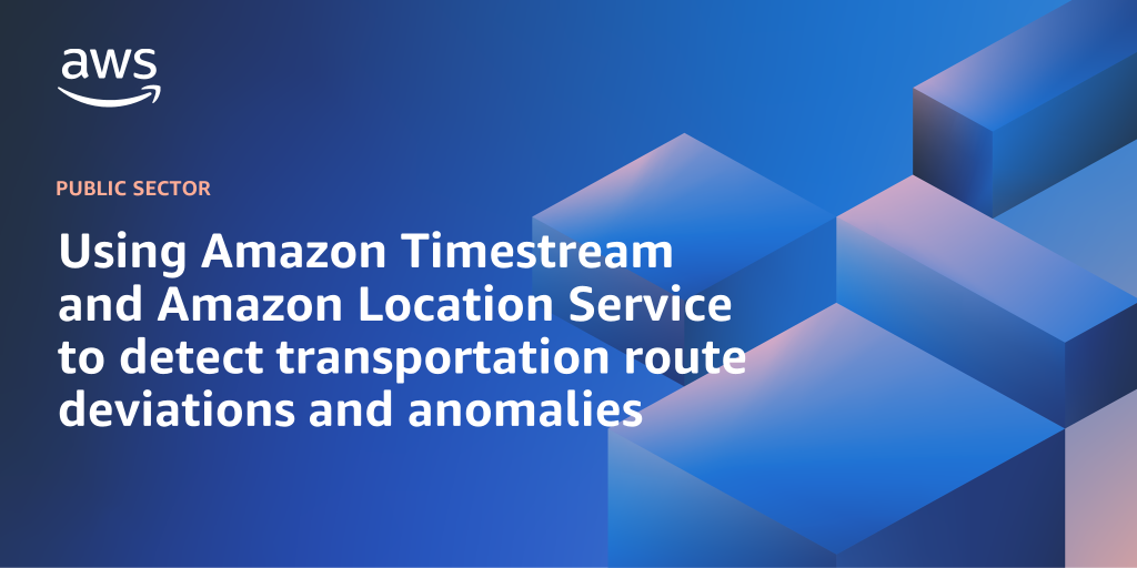 AWS branded background design with text overlay that says "Using Amazon Timestream and Amazon Location Service to detect transportation route deviations and anomalies"