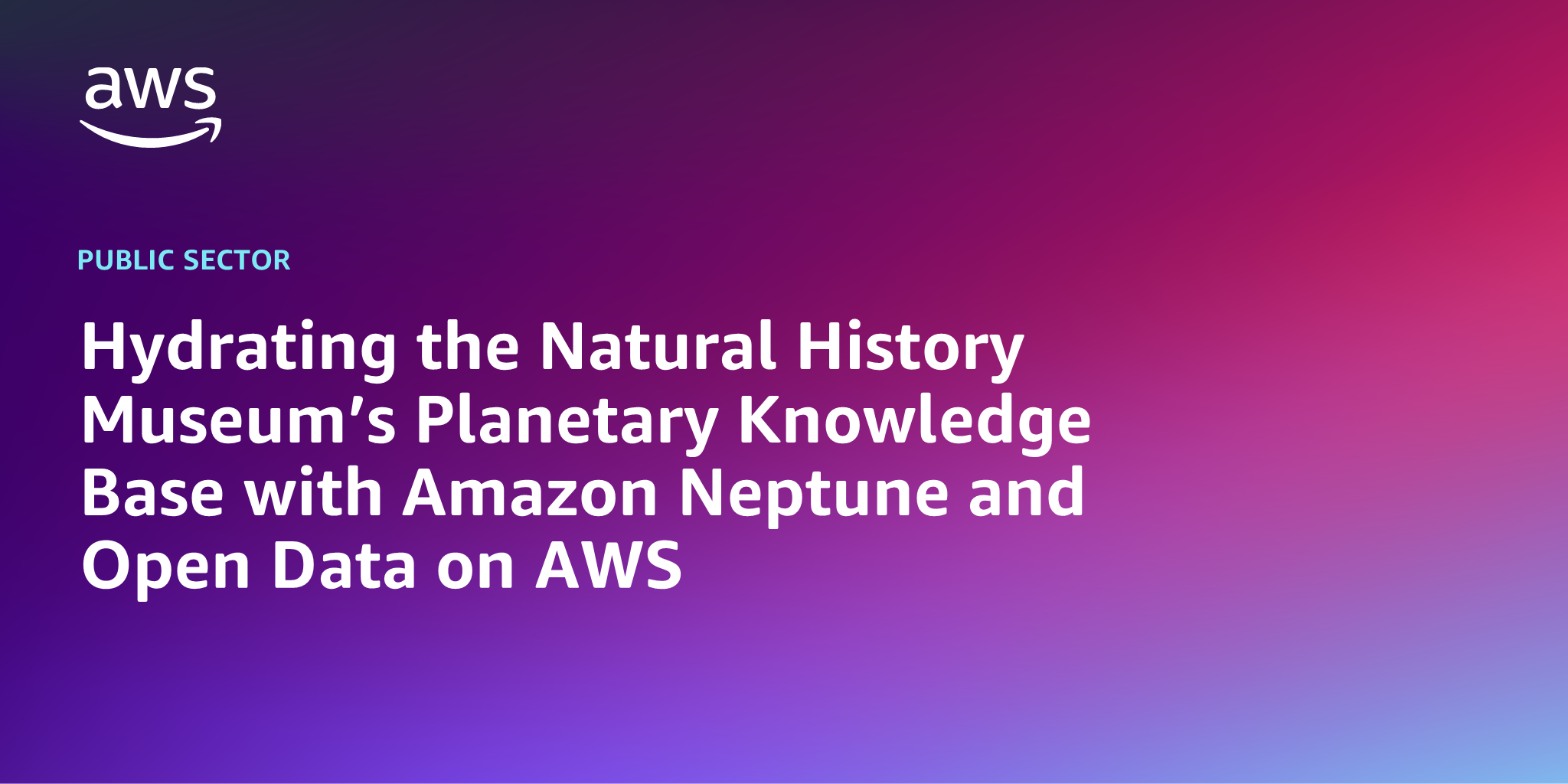 AWS branded background design with text overlay that says "Hydrating the Natural History Museum’s Planetary Knowledge Base with Amazon Neptune and Open Data on AWS"