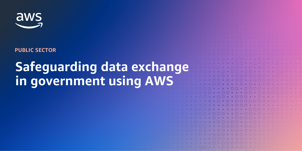 AWS branded background design with text overlay that says "Safeguarding data exchange in government using AWS"