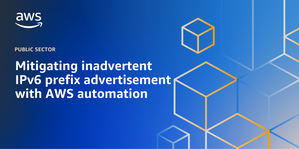 AWS branded background with text overlay that says "Mitigating inadvertent IPv6 prefix advertisement with AWS automation"