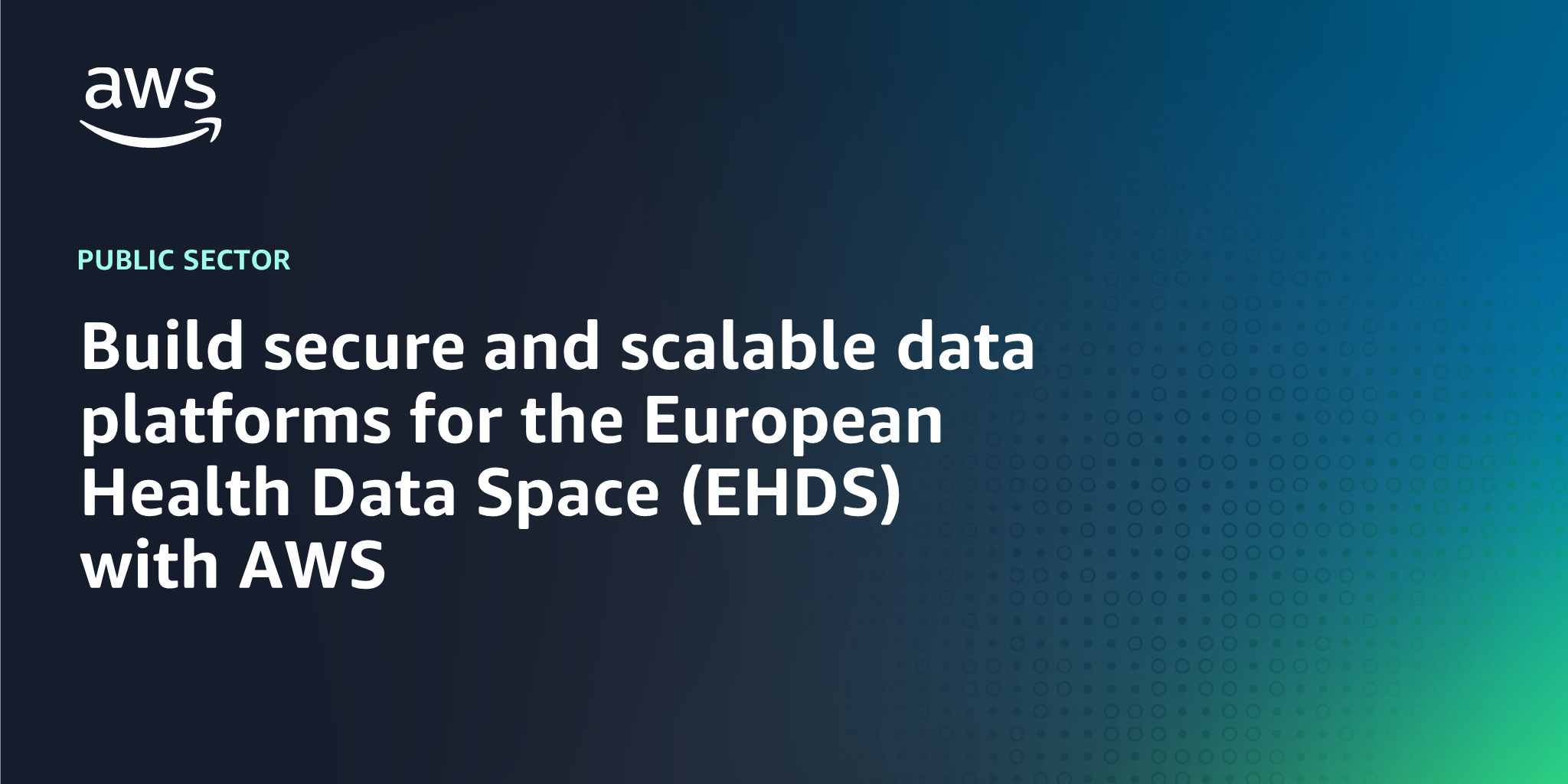 AWS branded background design with text overlay that says "Build secure and scalable data platforms for the European Health Data Space with AWS"