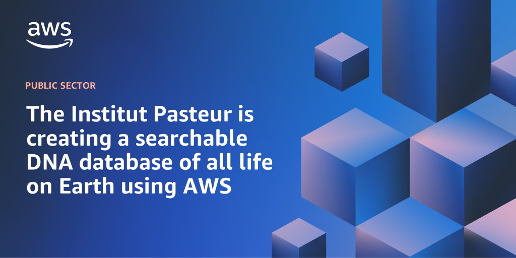 AWS branded background design with text overlay that says "The Institut Pasteur is creating a searchable DNA database of all life on Earth using AWS"