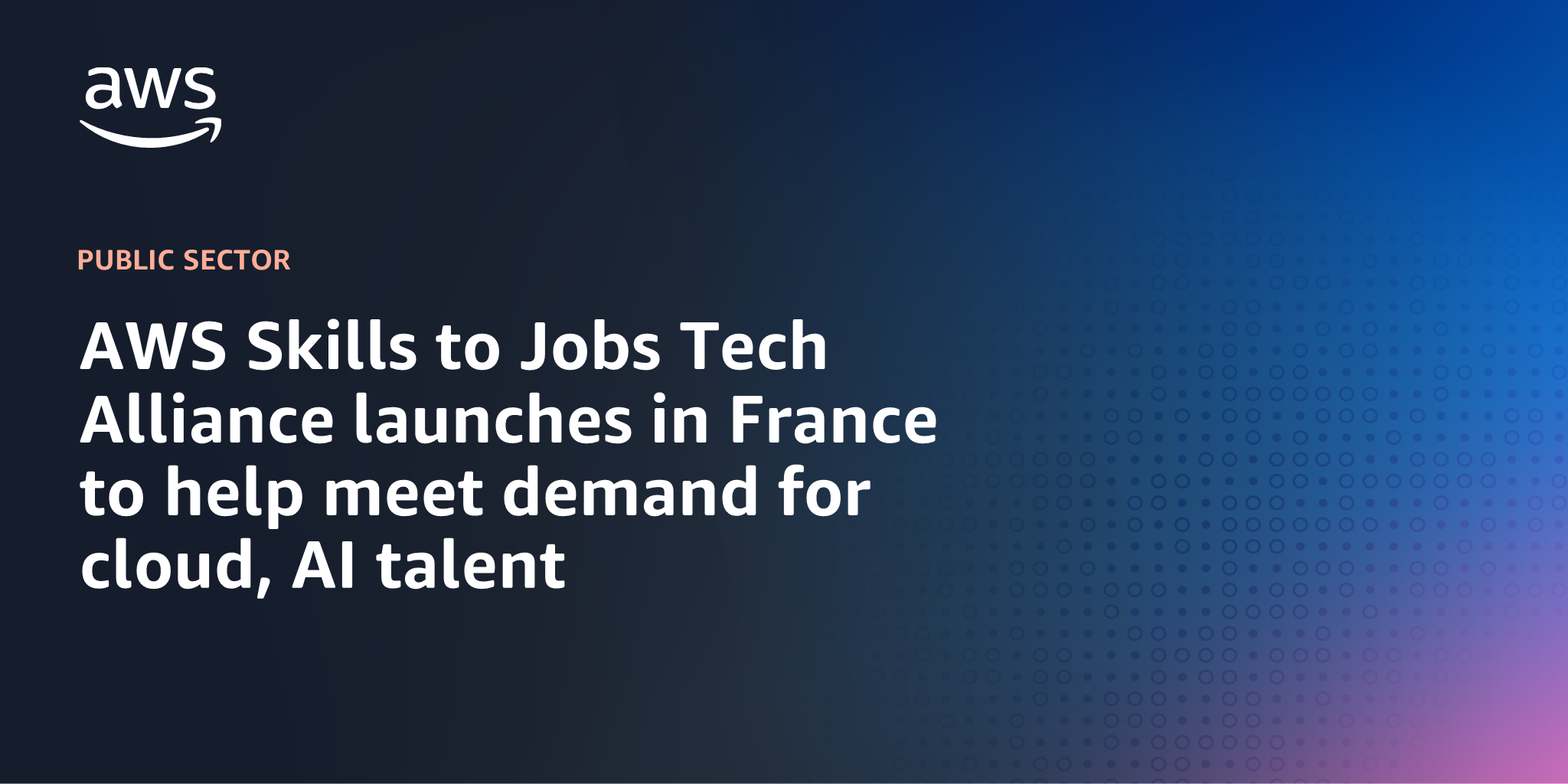 AWS branded background design with text overlay that says "AWS Skills to Jobs Tech Alliance launches in France to help meet demand for cloud, AI skills"