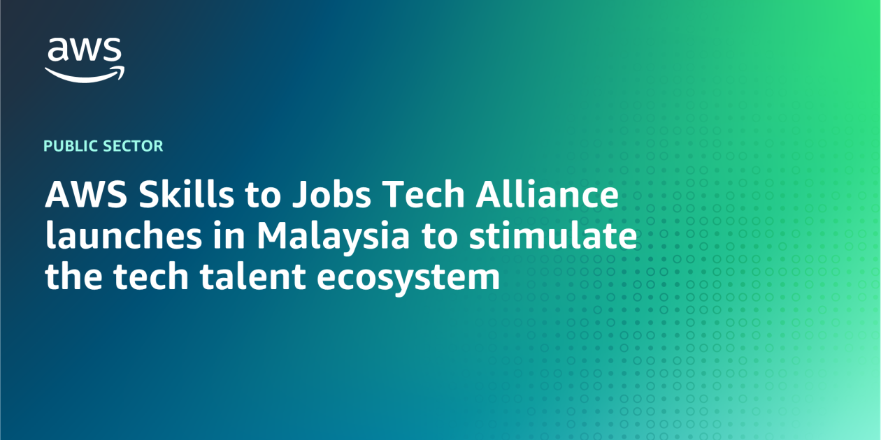AWS Skills to Jobs Tech Alliance launches in Malaysia to stimulate the