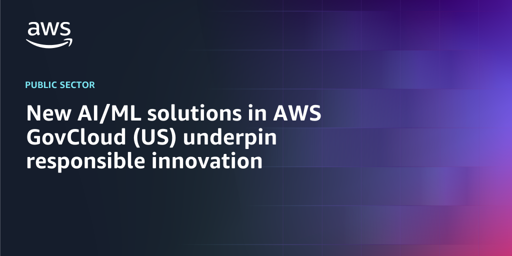 AWS branded background design with text overlay that says "New AI/ML solutions in AWS GovCloud (US) underpin responsible innovation"