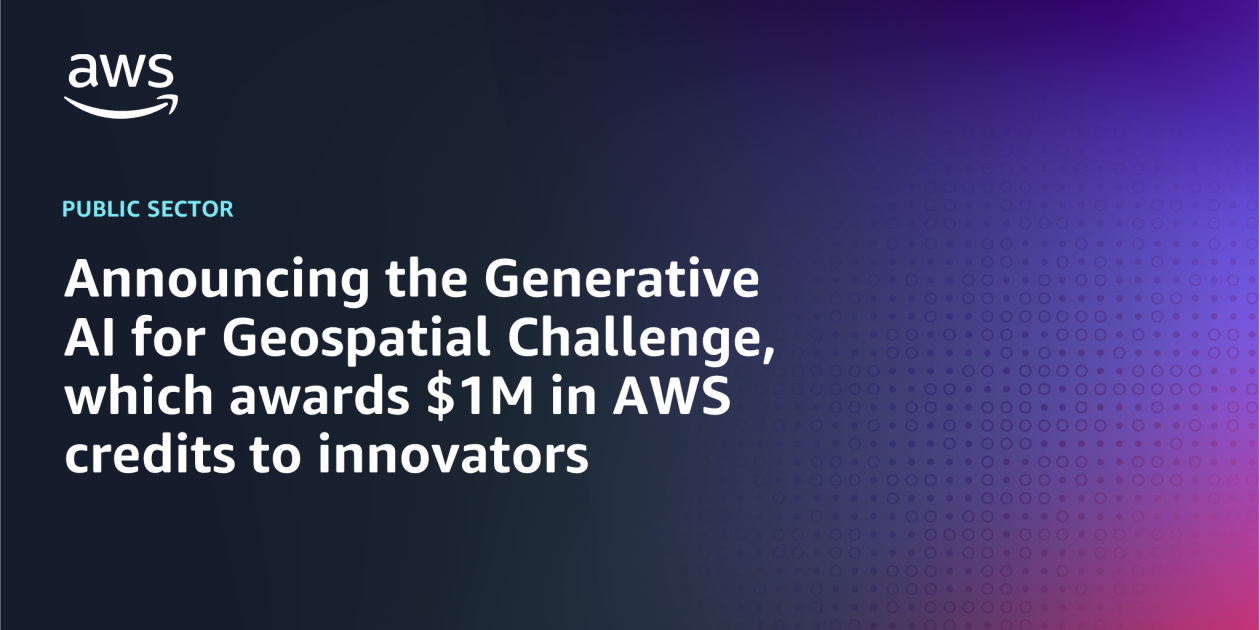 Announcing the Generative AI for Geospatial Challenge, which awards 1M