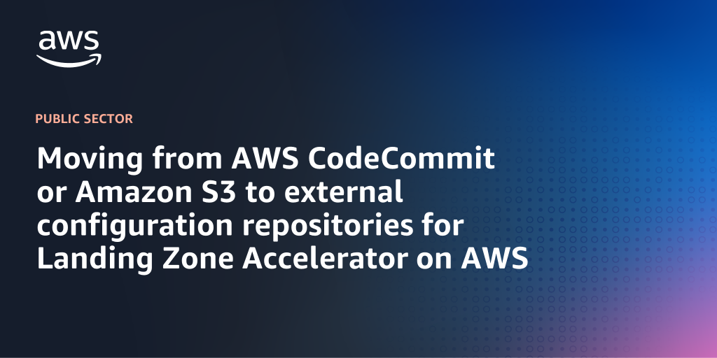 AWS branded background design with text overlay that says "Moving from AWS CodeCommit or Amazon S3 to external configuration repositories for Landing Zone Accelerator on AWS"