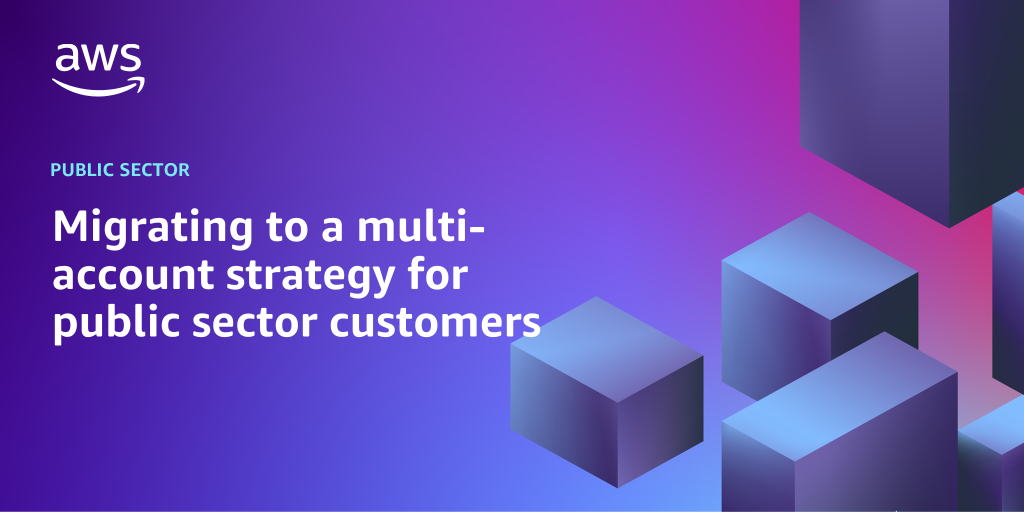 AWS branded background design with text overlay that says "Migrating to a multi-account strategy for public sector customers"