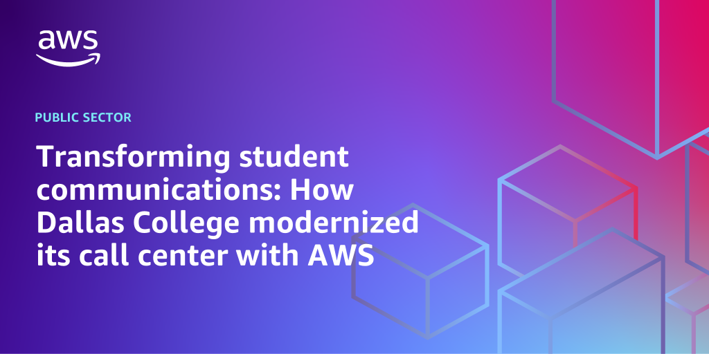 AWS branded background design with text overlay that says "Transforming student communications: How Dallas College modernized its call center with AWS"