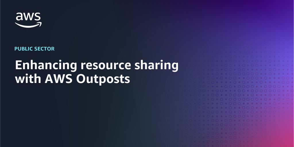 AWS branded background design with text overlay that says "Enhancing resource sharing with AWS Outposts"