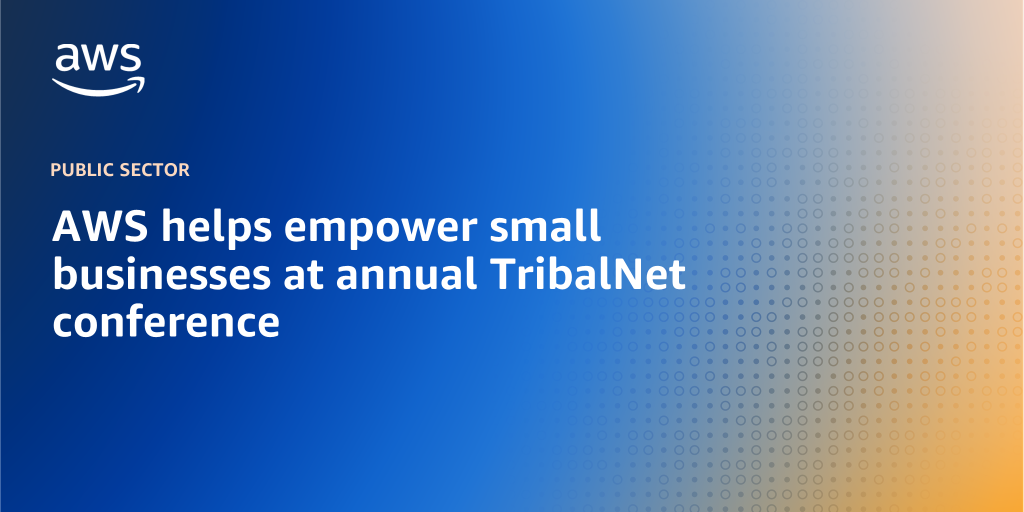 AWS helps empower small businesses at annual TribalNet conference