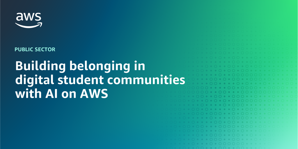 Graphic headline, "Building belonging in digital student communities with AI on AWS"