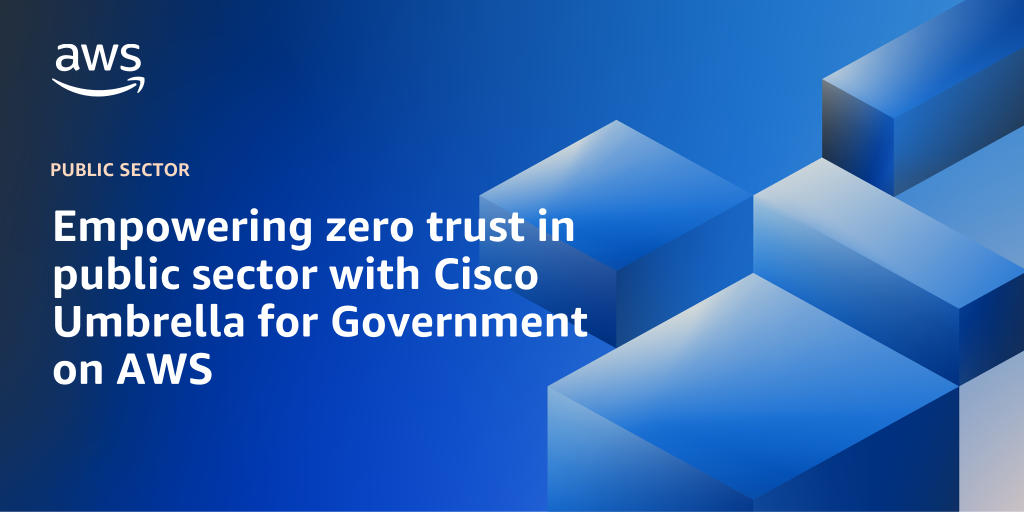 AWS branded background design with text overlay that says "Empowering zero trust in public sector with Cisco Umbrella for Government on AWS"