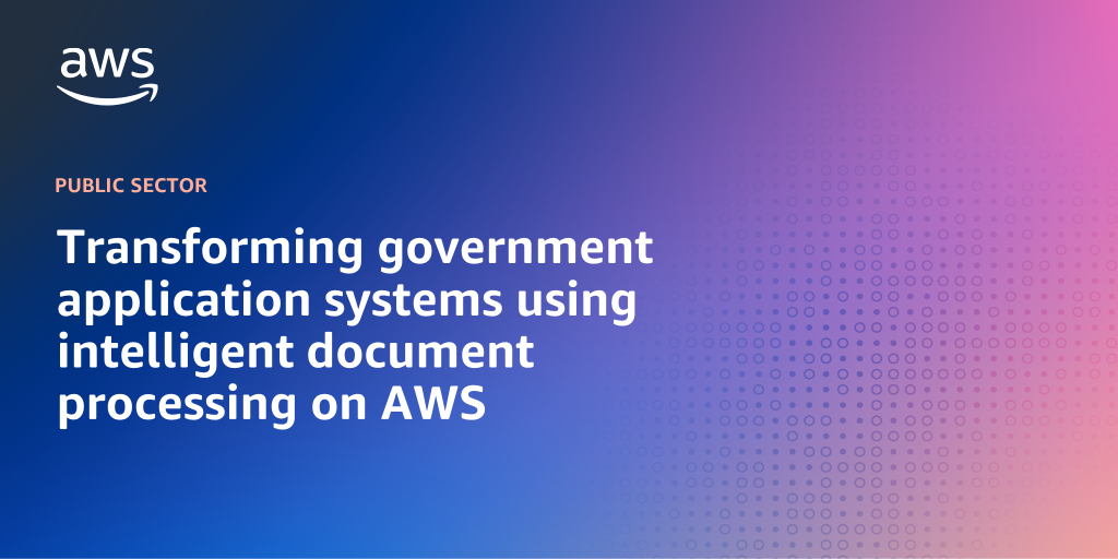 AWS branded background design with text overlay that says "Transforming government application systems using intelligent document processing on AWS"