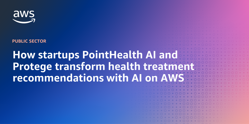 How startups PointHealth AI and Protege transform health treatment recommendations with AI on AWS