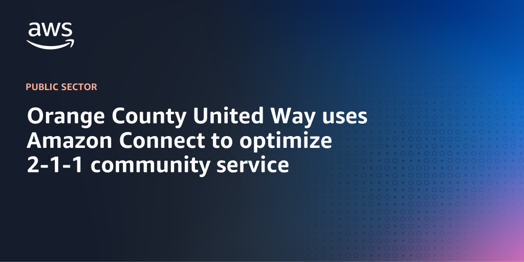 AWS branded background design with text overlay that says "Orange County United Way uses Amazon Connect to optimize 2-1-1 community service"