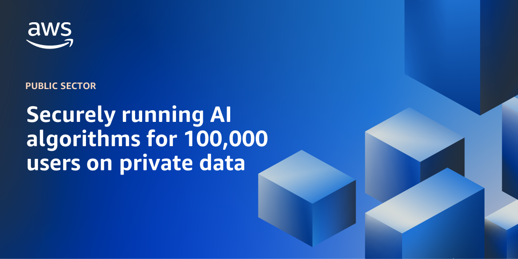 AWS branded background design with text overlay that says "Securely running AI algorithms for 100,000 users on private data"