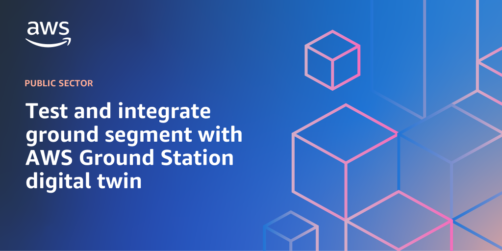 AWS branded background design with text overlay that says "Test and integrate ground segment with AWS Ground Station digital twin"