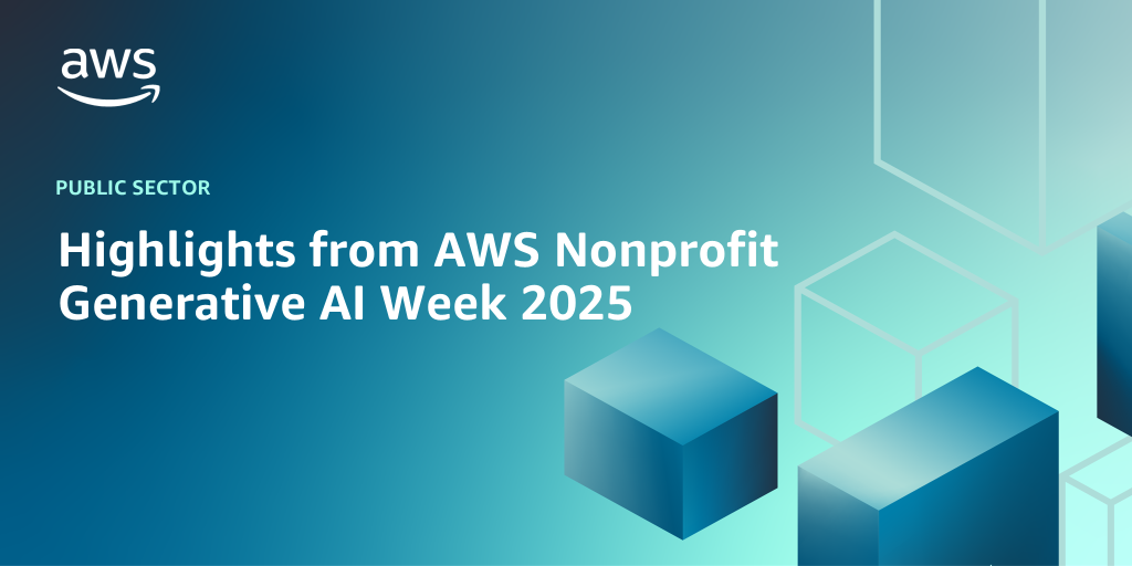 AWS branded background with text "Highlights from AWS Nonprofit Generative AI Week 2025"