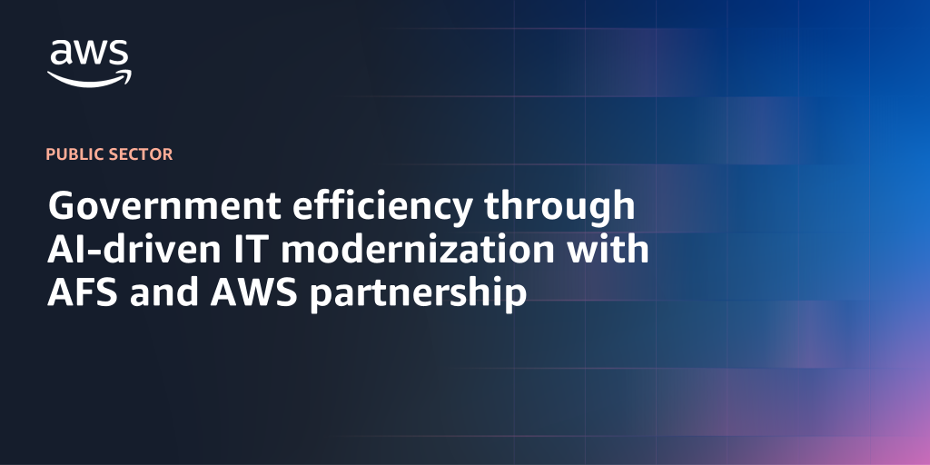 AWS branded background with text "Government efficiency through AI-driven IT modernization with AFS and AWS partnership"
