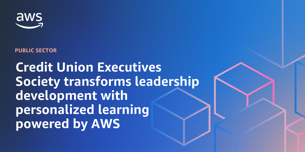 AWS branded background with text "Credit Union Executives Society transforms leadership development with personalized learning powered by AWS"