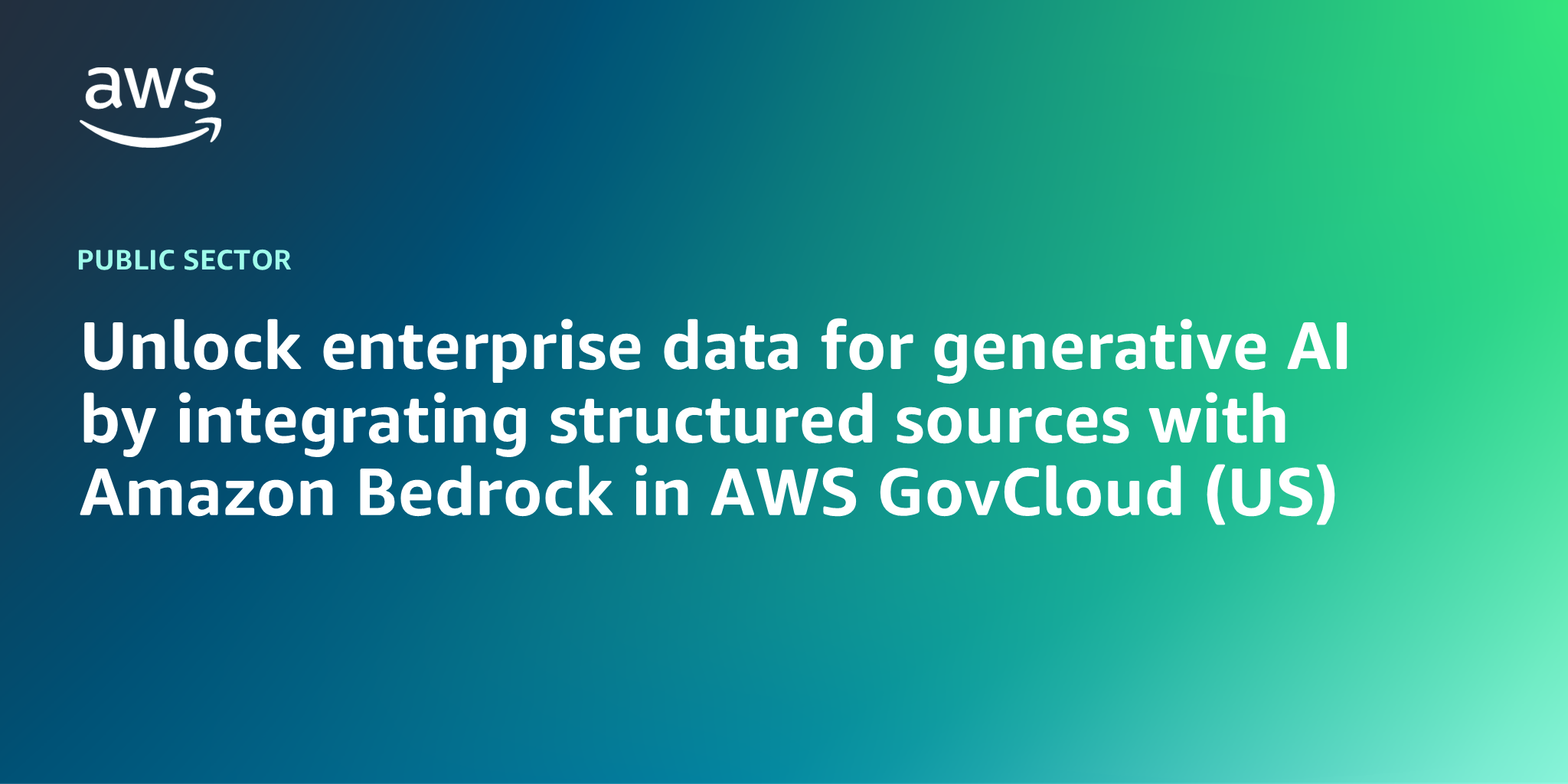 AWS branded background with text "Unlock enterprise data for generative AI by integrating structured sources with Amazon Bedrock in AWS GovCloud (US)"