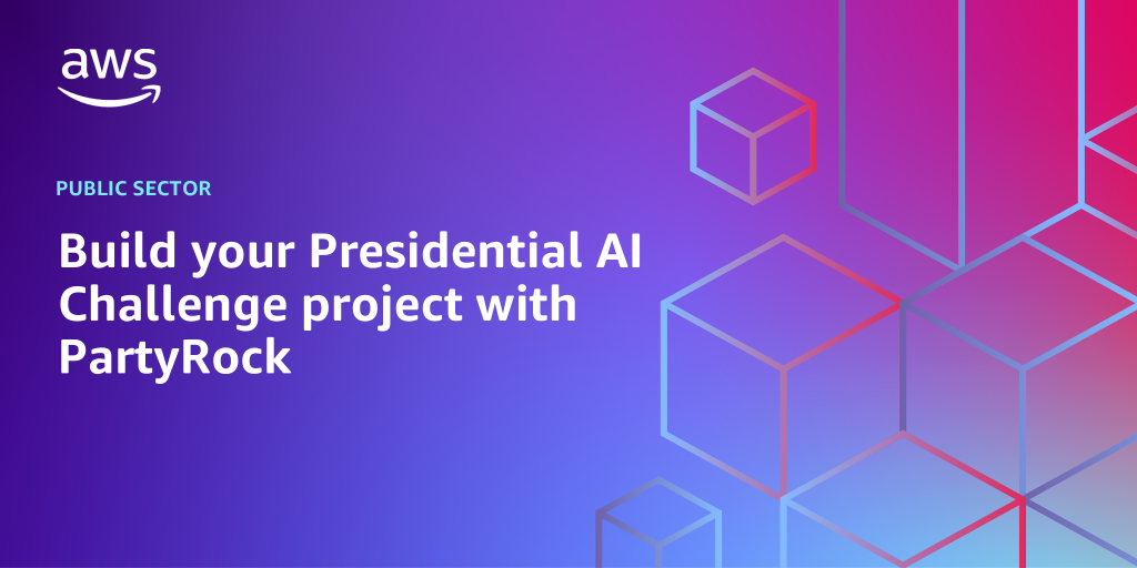 AWS branded background with text "Build your Presidential AI Challenge project with PartyRock"