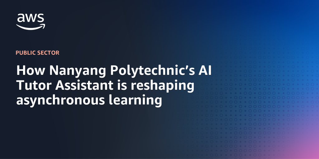 AWS branded background with text "How Nanyang Polytechnic’s AI Tutor Assistant is reshaping asynchronous learning"